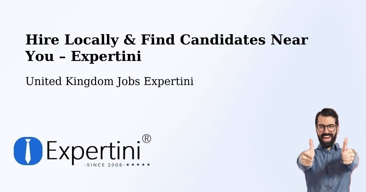Hire Locally in United Kingdom – Find Qualified Candidates Near You - United Kingdom Jobs Expertini